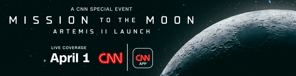 A CNN SPECIAL EVENT MISSION TO THE MOON ARTEMIS II LAUNCH LIVE COVERAGE APRIL 1 ON CNN AND THE CNN APP